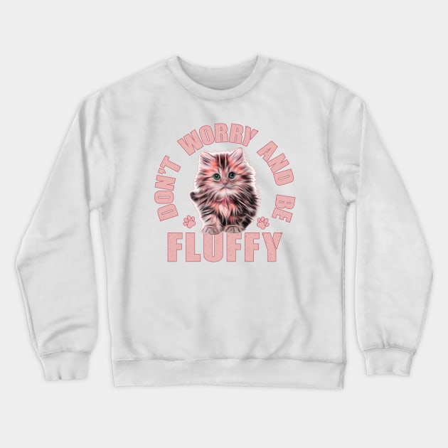 Don't Worry and Be Fluffy Crewneck Sweatshirt by FunawayHit